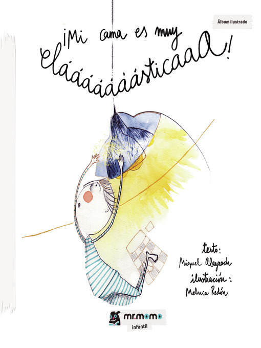 Detalles del título ¡Mi cama es muy elááááááásticaaa! de Miguel Alayrach - Disponible